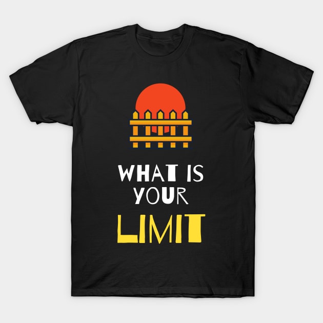 what is your limit T-Shirt by à la mode !